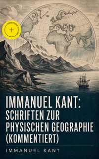 Immanuel Kant: Schriften Zur physischen Geographie (Kommentiert) - Kant Immanuel - ebook