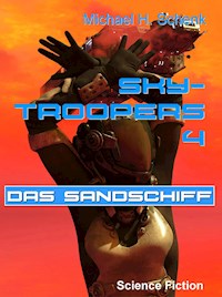 Sky-Troopers 4 - Das Sandschiff - Michael Schenk - ebook