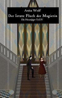 Der letzte Fluch der Magierin - Anita Wolf - ebook