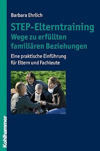 STEP-Elterntraining - Wege zu erfüllten familiären Beziehungen - Barbara Ehrlich - ebook