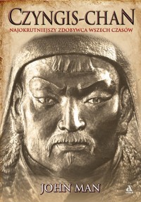 Czyngis-chan Najokrutniejszy zdobywca wszech czasów - John Man - książka