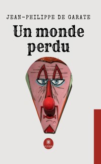 Un monde perdu - Jean-Philippe de Garate - ebook