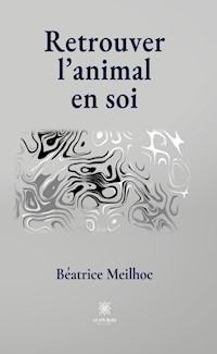 Retrouver l’animal en soi - Béatrice Meilhoc - ebook