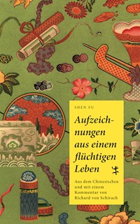 Aufzeichnungen aus einem flüchtigen Leben - Fu Shen 沈復 - ebook