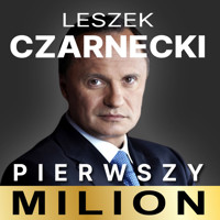 Pierwszy milion, odcinek 3. Jak zaczynał Leszek Czarnecki i inni - Kinga Kosecka,   Maciej Rajewski - audiobook