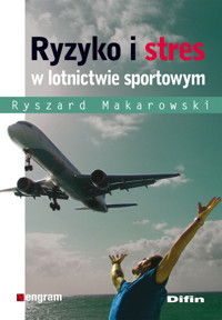 Ryzyko i stres w lotnictwie sportowym - Makarowski Ryszard - książka