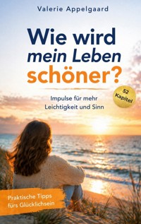 Wie wird mein Leben schöner? - Valerie Appelgaard - ebook