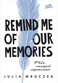 Remind Me of Our Memories. Fale naszych wspomnień - Julia Mroczek - ebook + książka