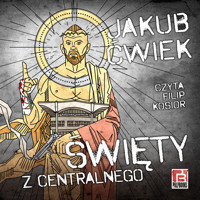 Święty z Centralnego - Ćwiek Jakub - ebook + audiobook + książka