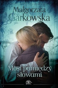 Most pomiędzy słowami - Małgorzata Garkowska,  - ebook + audiobook + książka