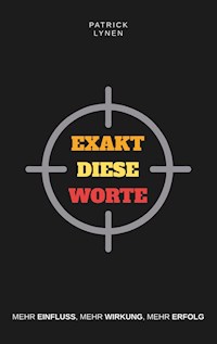 Exakt diese Worte: Mehr Einfluss, mehr Wirkung, mehr Erfolg. - Patrick Lynen - ebook