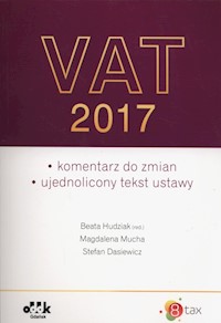 Vat 2017 komentarz do zmian Ujednolicony tekst ustawy - Mucha Magdalena, Dasiewicz Stefan - książka