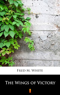 The Wings of Victory - Fred M White - ebook