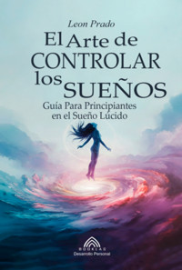 El Arte De Controlar Los Sueños - Leon Prado/ Luis Santos - ebook