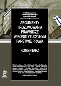 Argumenty i rozumowania prawnicze w konstytucyjnym państwie prawa Komentarz - zbiorowa praca - książka