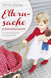 Elternsache ist Bewusstseinssache - Gabriele Waldow - ebook