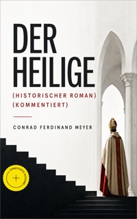 Der Heilige (Historischer Roman) (Kommentiert) - Conrad Ferdinand Meyer - ebook