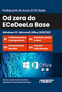 Od zera do ECeDeeLa BASE - Windows 10 i Microsoft Office 2019/2021 - Malwina Jarosz, Norbert Kwaśniak, Aleksander Zieliński, Bożena Borowska - ebook