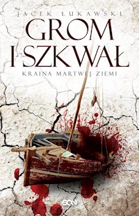Kraina Martwej Ziemi. Tom 2 Grom i szkwał - Jacek Łukawski - książka