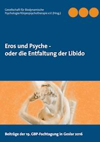 Eros und Psyche - oder die Entfaltung der Libido -  - ebook