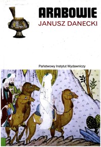 Arabowie - Janusz Danecki - ebook
