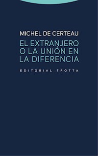 El extranjero o la unión en la diferencia - Michel de Certeau - ebook