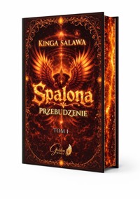 Spalona. Przebudzenie Tom 1 (ilustrowane brzegi) - Kinga Salawa - książka