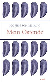 Mein Ostende - Jochen Schimmang - ebook