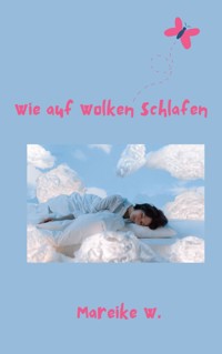 Wie auf Wolken schlafen - Mareike W. - ebook
