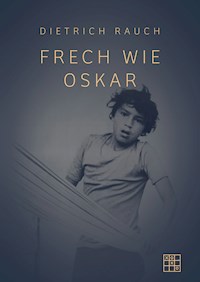 Frech wie Oskar - Dietrich Rauch - ebook