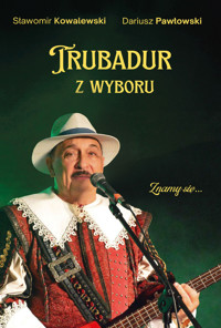 Trubadur z wyboru - Dariusz Pawłowski, Sławomir Kowalewski - książka