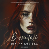 Bezmiłość - Bianka Kunicka - ebook + audiobook + książka
