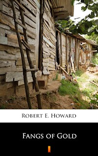 Fangs of Gold - Robert E. Howard - ebook
