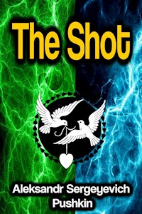 The Shot - Aleksandr Sergeyevich Pushkin - ebook