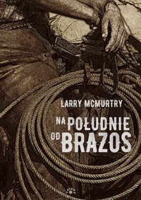 Na południe od Brazos - Larry McMurtry - książka