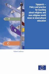 Signposts - Policy and practice for teaching about religions and non-religious world views in intercultural education - Robert Jackson - ebook