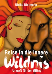 Reise in die innere Wildnis: Urkraft für den Alltag - Ulrike Dietmann - ebook
