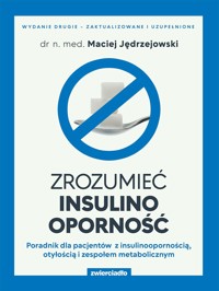 Zrozumieć insulinooporność. Wydanie drugie – zaktualizowane i uzupełnione - Jędrzejowski Maciej - ebook