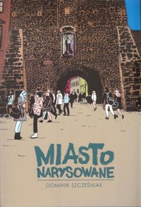 Miasto narysowane - Szcześniak Dominik - książka