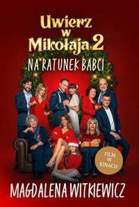 Uwierz w Mikołaja 2 Na ratunek babci - Witkiewicz Magdalena - książka