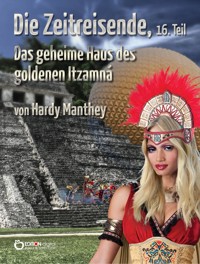 Die Zeitreisende, 16. Teil - Hardy Manthey - ebook