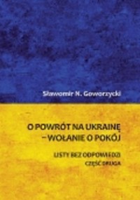 O powrót na Ukrainę wołanie o pokój Część 2 - Goworzycki Sławomir N. - książka