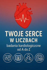 Twoje serce w liczbach – badania kardiologiczne od A do Z - Skillslab - ebook