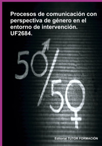Procesos De Comunicación Con Perspectiva De Género En El Entorno De Intervención. Uf2684. - Ana María Valero Rey - ebook
