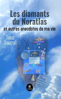 Les diamants du Noratlas et autres anecdotes de ma vie - Jean Secret - ebook