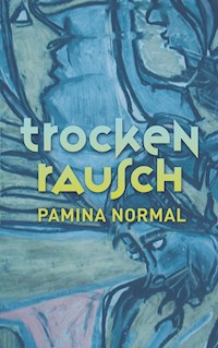 Trockenrausch - Pamina Normal - ebook