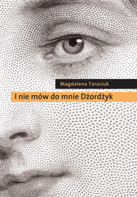 I nie mów do mnie Dżordżyk - Tarasiuk Magdalena - książka