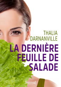 La dernière feuille de salade - Thalia Darnanville - ebook