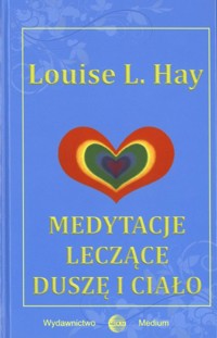 Medytacje leczące duszę i ciało - Louise L. Hay - książka