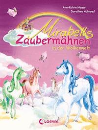 Mirabells Zaubermähnen in der Wolkenwelt (Band 4) - Ann-Katrin Heger - ebook